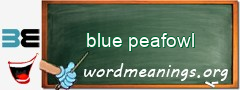WordMeaning blackboard for blue peafowl